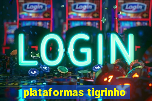 plataformas tigrinho